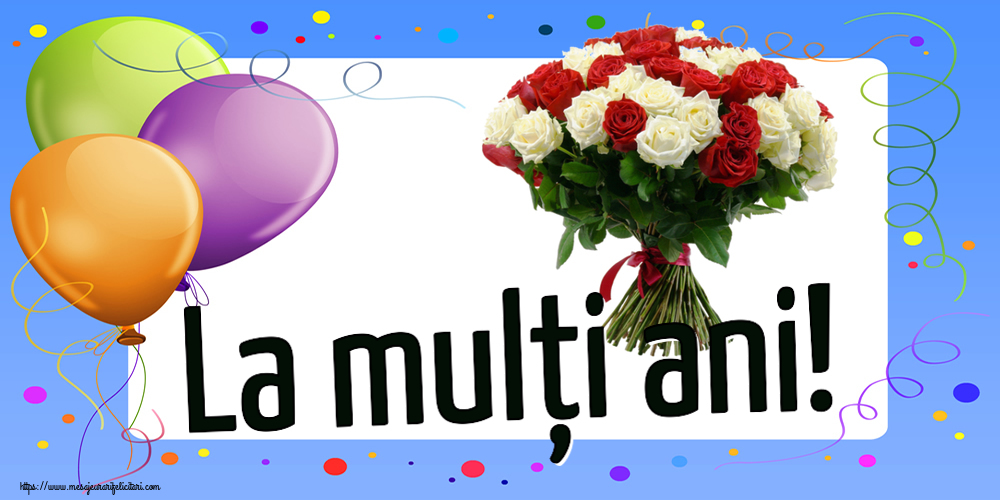 Felicitari aniversare De Zi De Nastere - La mulți ani! ~ buchet de trandafiri roșii și albi