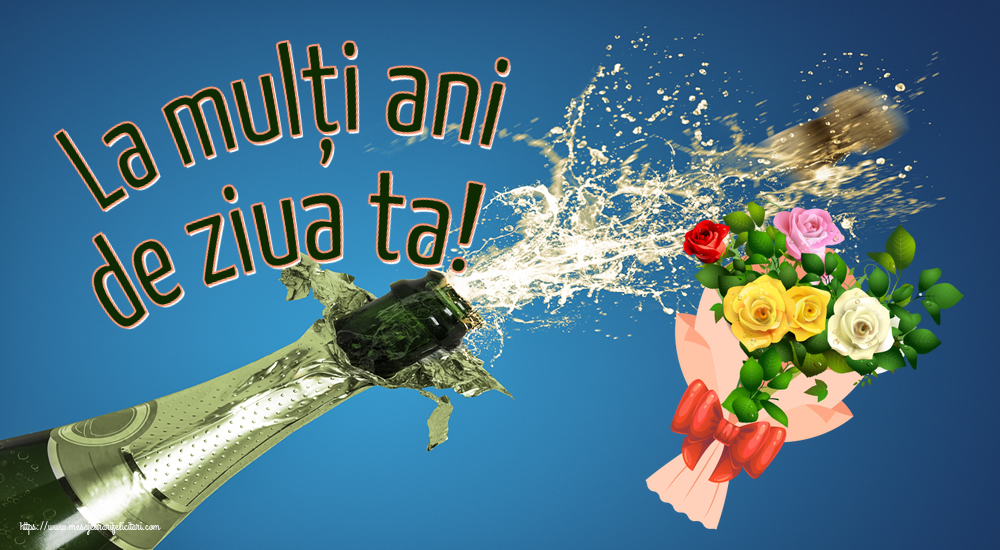 Felicitari aniversare De Zi De Nastere - La mulți ani de ziua ta! ~ buchet de trandafiri multicolor