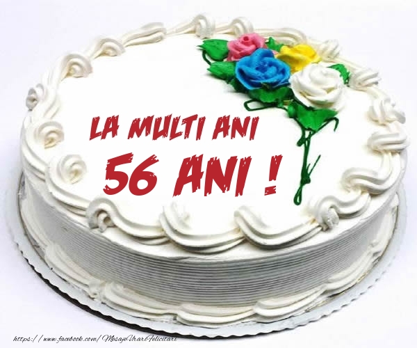 56 ani La multi ani! - Tort