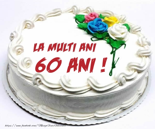 60 ani La multi ani! - Tort