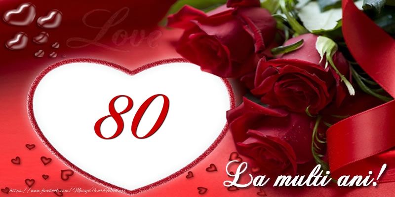 Love 80 ani La multi ani!