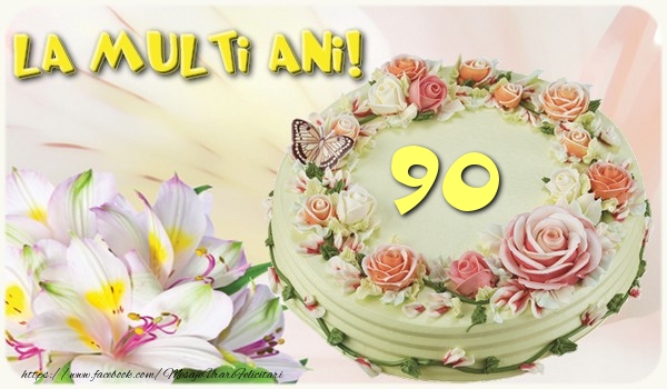 90 ani La multi ani!